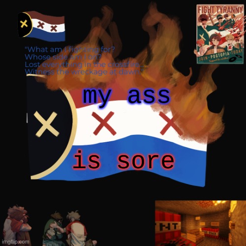 I think I might go insane. | my ass; is sore | image tagged in i think i might go insane | made w/ Imgflip meme maker