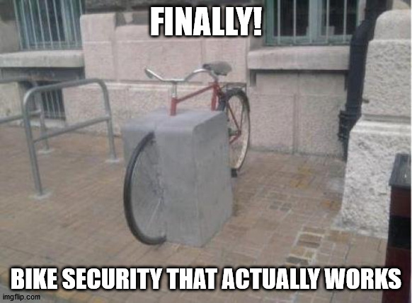 FINALLY! BIKE SECURITY THAT ACTUALLY WORKS | made w/ Imgflip meme maker