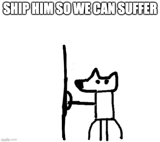 shield yoda | SHIP HIM SO WE CAN SUFFER | image tagged in shield yoda | made w/ Imgflip meme maker