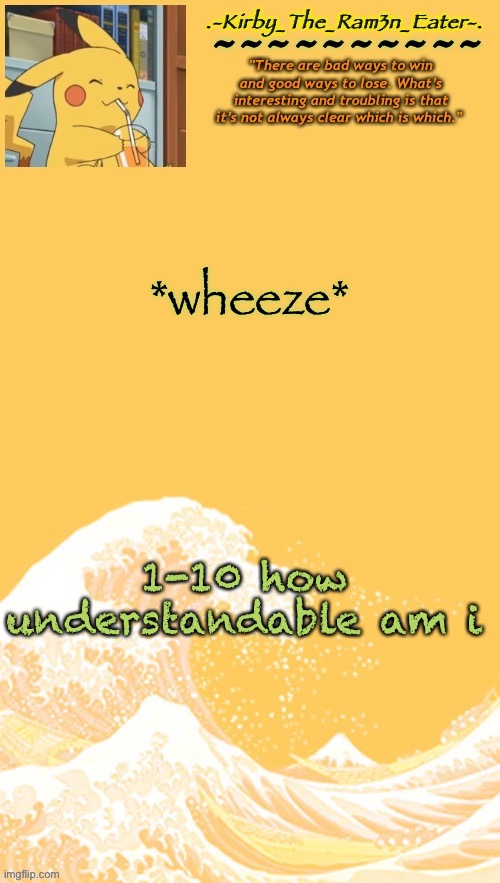 Help, I’m bored again | *wheeze*; 1-10 how understandable am i | image tagged in help i m bored again | made w/ Imgflip meme maker