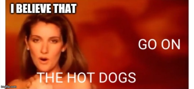 Misheard lyrics | image tagged in fourth of july,celine dion,funny,titanic,funny memes | made w/ Imgflip meme maker