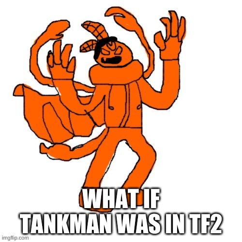 Ubercharged Carlos | WHAT IF TANKMAN WAS IN TF2 | image tagged in ubercharged carlos | made w/ Imgflip meme maker