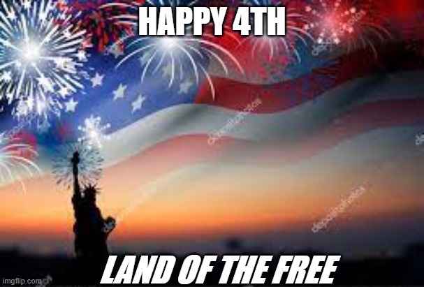 Happy 4th | HAPPY 4TH; LAND OF THE FREE | image tagged in 4th of july,land of the free | made w/ Imgflip meme maker