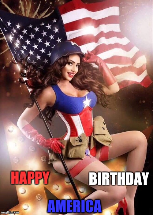 SOMETHING TO OFFEND LIBERALS | BIRTHDAY; HAPPY; AMERICA | image tagged in conservatives,captain america,america,american flag,4th of july,independence day | made w/ Imgflip meme maker