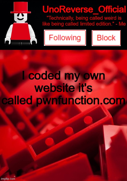 Uno's Lego Temp | I coded my own website it's called pwnfunction.com | image tagged in uno's lego temp | made w/ Imgflip meme maker