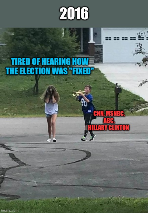 Trumpet Boy | TIRED OF HEARING HOW THE ELECTION WAS "FIXED" CNN, MSNBC, ABC, HILLARY CLINTON 2016 | image tagged in trumpet boy | made w/ Imgflip meme maker