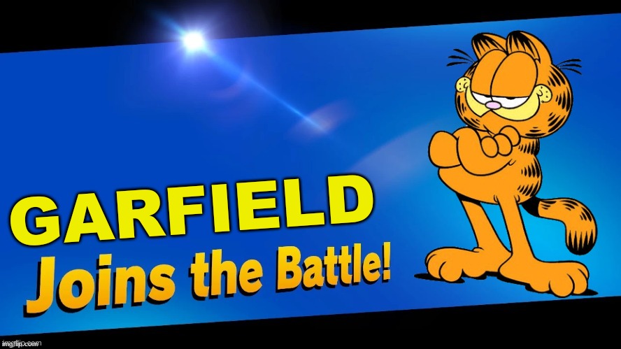Blank Joins the battle | GARFIELD | image tagged in blank joins the battle | made w/ Imgflip meme maker