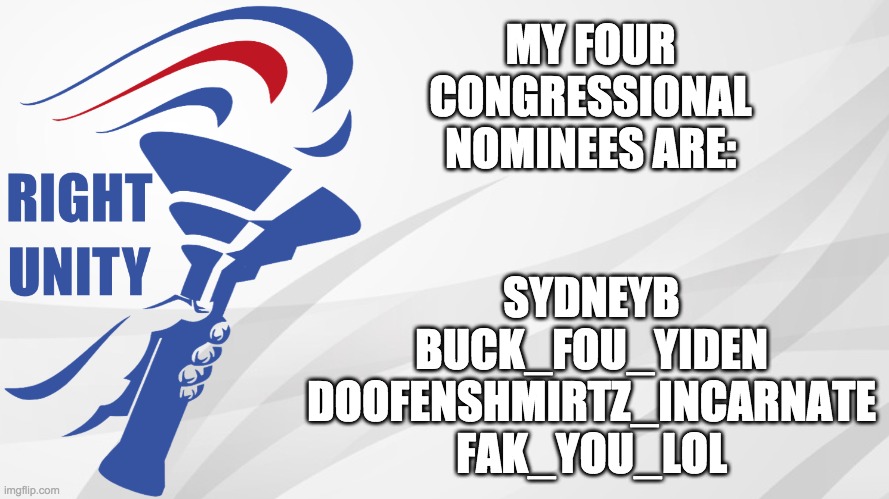 All 15 seats have now been filled! | MY FOUR CONGRESSIONAL NOMINEES ARE:; SYDNEYB
BUCK_FOU_YIDEN
DOOFENSHMIRTZ_INCARNATE
FAK_YOU_LOL | image tagged in rup announcement,memes,politics,congress | made w/ Imgflip meme maker