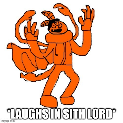 Ubercharged Carlos | *LAUGHS IN SITH LORD* | image tagged in ubercharged carlos | made w/ Imgflip meme maker