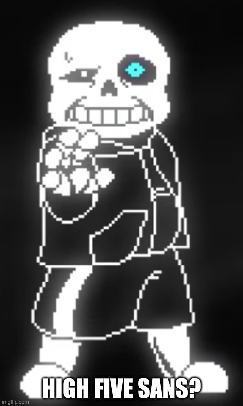 HIGH FIVE SANS? | made w/ Imgflip meme maker