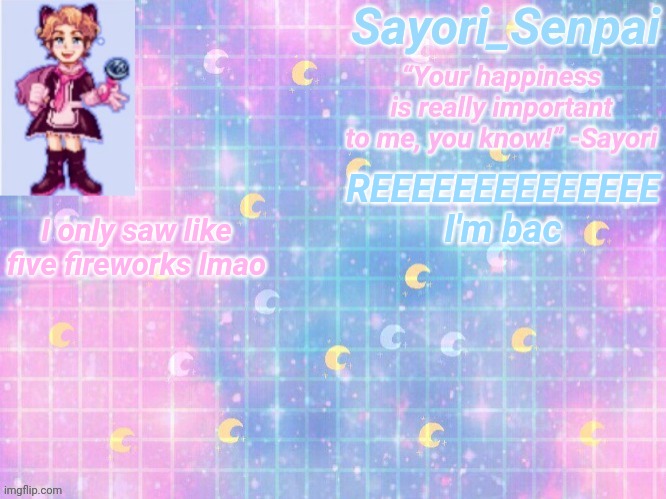 a | I only saw like five fireworks lmao; REEEEEEEEEEEEEE I'm bac | image tagged in a | made w/ Imgflip meme maker