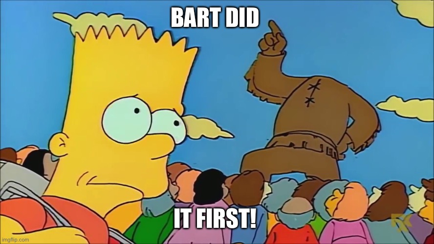 Bart | BART DID; IT FIRST! | image tagged in bart simpson | made w/ Imgflip meme maker