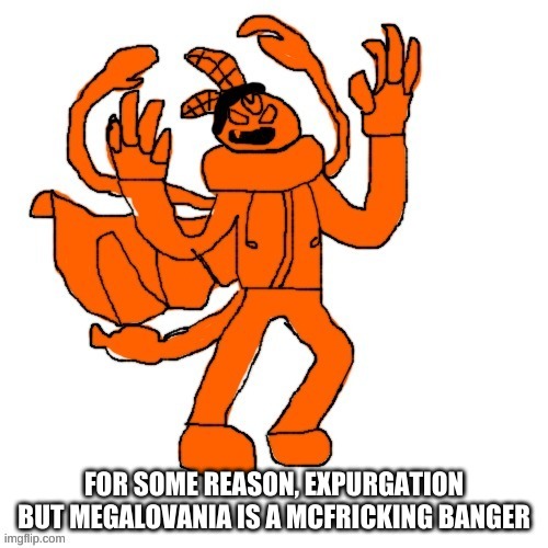 Ubercharged Carlos | FOR SOME REASON, EXPURGATION BUT MEGALOVANIA IS A MCFRICKING BANGER | image tagged in ubercharged carlos | made w/ Imgflip meme maker