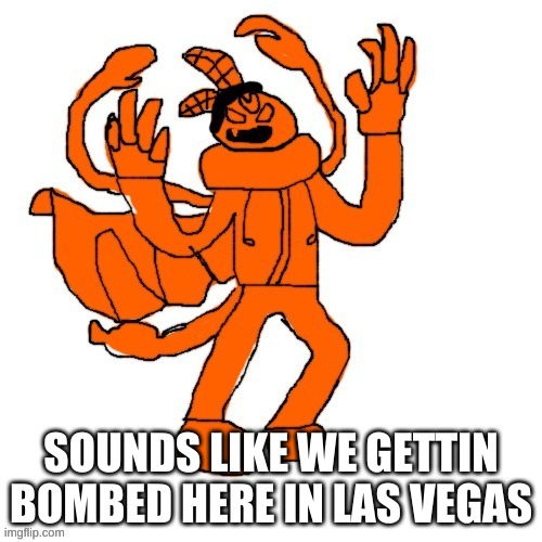 Ubercharged Carlos | SOUNDS LIKE WE GETTIN BOMBED HERE IN LAS VEGAS | image tagged in ubercharged carlos | made w/ Imgflip meme maker