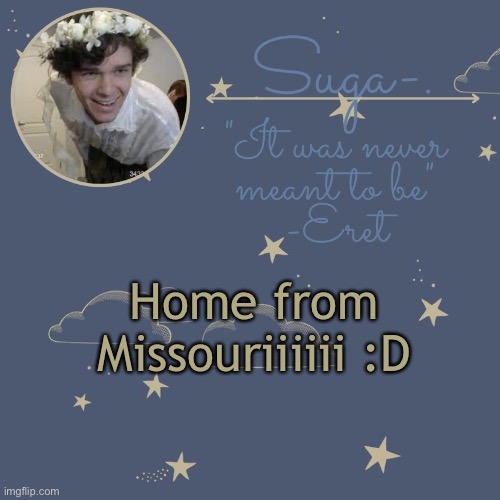 Home from Missouriiiiii :D | made w/ Imgflip meme maker