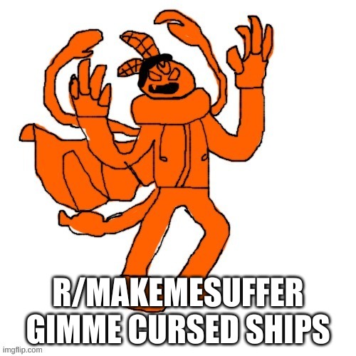 Ubercharged Carlos | R/MAKEMESUFFER
GIMME CURSED SHIPS | image tagged in ubercharged carlos | made w/ Imgflip meme maker