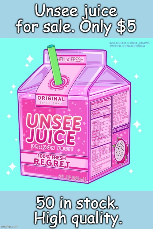 I take PPC. | Unsee juice for sale. Only $5; 50 in stock. High quality. | image tagged in unsee juice | made w/ Imgflip meme maker