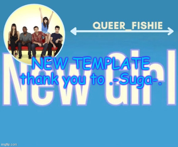 queer_fishie's temp | NEW TEMPLATE thank you to .-Suga-. | image tagged in queer_fishie's temp | made w/ Imgflip meme maker