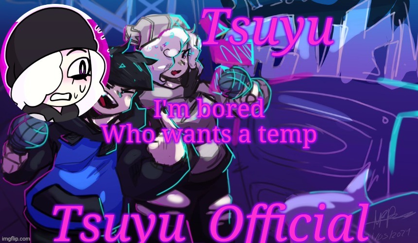 Tsuyu's Starlight Mayhem temp | I'm bored
Who wants a temp | image tagged in tsuyu's starlight mayhem temp | made w/ Imgflip meme maker