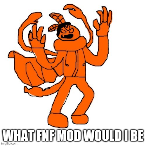 Ubercharged Carlos | WHAT FNF MOD WOULD I BE | image tagged in ubercharged carlos | made w/ Imgflip meme maker