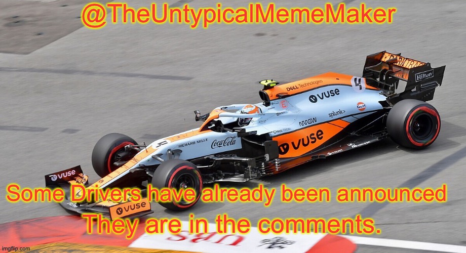 TheUntypicalMemeMaker announcement template | Some Drivers have already been announced; They are in the comments. | image tagged in theuntypicalmememaker announcement template,nmcs,nmxs,memes,nascar | made w/ Imgflip meme maker