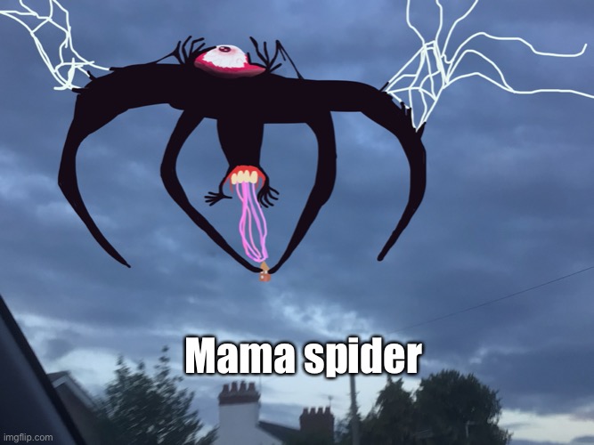 Sorry i haven’t been makin these for a while | Mama spider | image tagged in scary | made w/ Imgflip meme maker