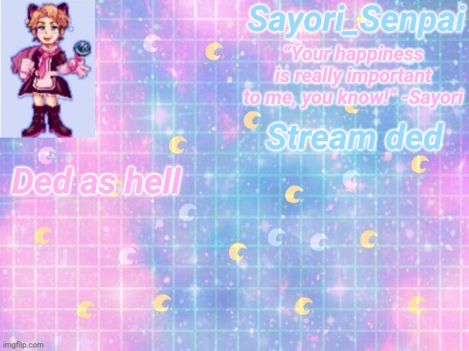 a | Ded as hell; Stream ded | image tagged in a | made w/ Imgflip meme maker