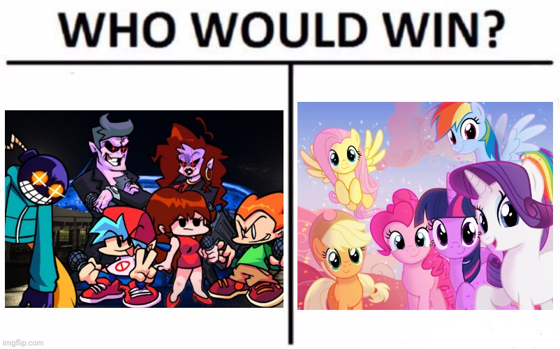 The Funkin' 6 vs Mane 6 - Who Would Win? | image tagged in memes,who would win,friday night funkin,my little pony | made w/ Imgflip meme maker