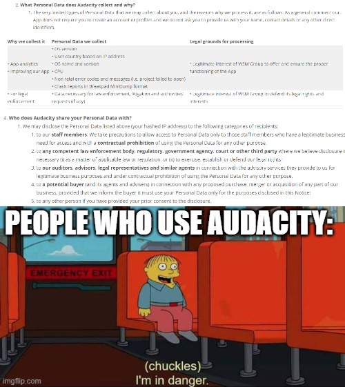 Audacity is now a spyware | PEOPLE WHO USE AUDACITY: | image tagged in i'm in danger blank place above,audacity,spyware | made w/ Imgflip meme maker