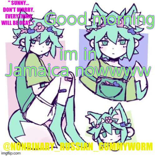 reeee | Good morning; im in Jamaica nowwww | image tagged in nonbinary russian worm basil fox temp | made w/ Imgflip meme maker