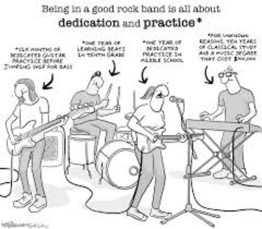 Band Rehearsal | image tagged in memes,comics,good,rock band,practice,dedication | made w/ Imgflip meme maker