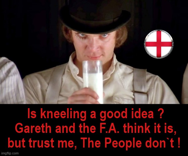 Is  kneeling a good idea ? | Is kneeling a good idea ?
Gareth and the F.A. think it is,
but trust me, The People don`t ! | image tagged in england football | made w/ Imgflip meme maker