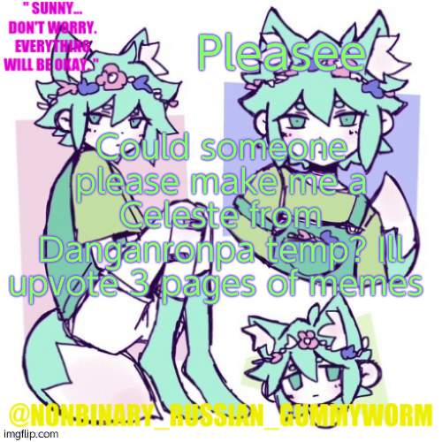 i cant make a temp on switch :-: | Pleasee; Could someone please make me a Celeste from Danganronpa temp? Ill upvote 3 pages of memes | image tagged in nonbinary russian worm basil fox temp | made w/ Imgflip meme maker