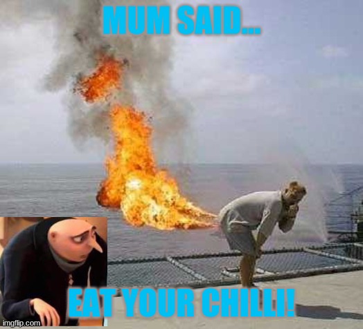 Darti Boy | MUM SAID... EAT YOUR CHILLI! | image tagged in memes,darti boy | made w/ Imgflip meme maker
