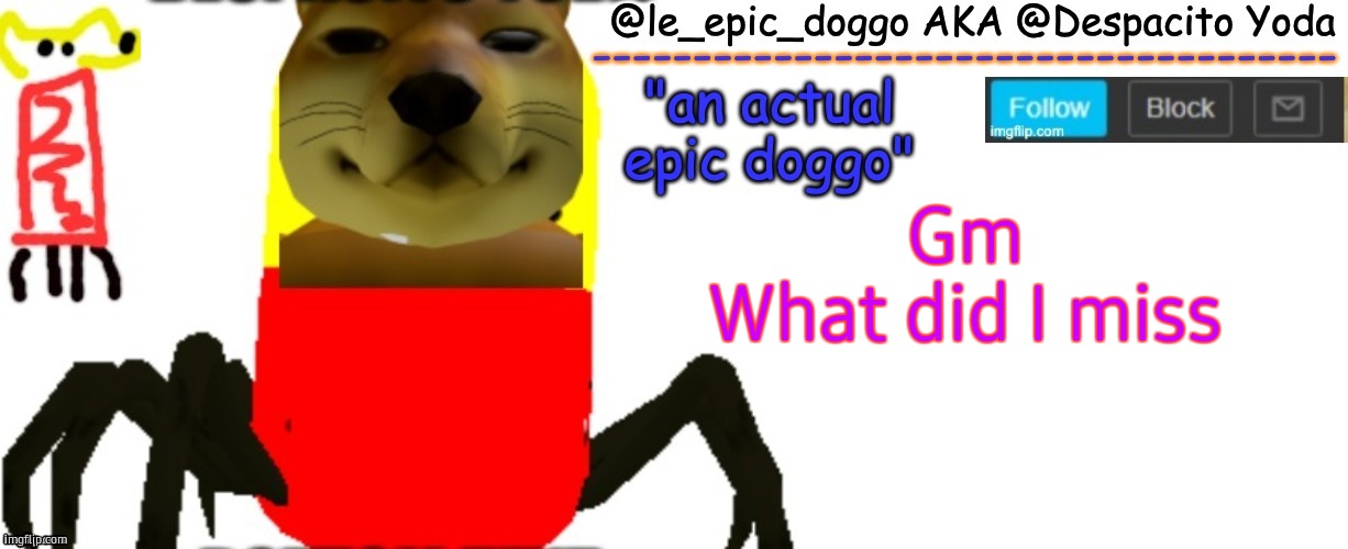 Le_epic_doggo's TRUE temp | Gm
What did I miss | image tagged in le_epic_doggo's true temp | made w/ Imgflip meme maker
