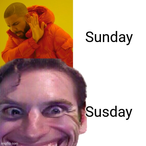 Holy Je-sus! | Sunday; Susday | image tagged in sus,drake hotline bling | made w/ Imgflip meme maker