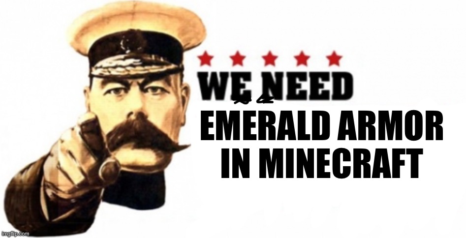 We need emerald armor in Minecraft | EMERALD ARMOR IN MINECRAFT | image tagged in emerald,armor,minecraft | made w/ Imgflip meme maker