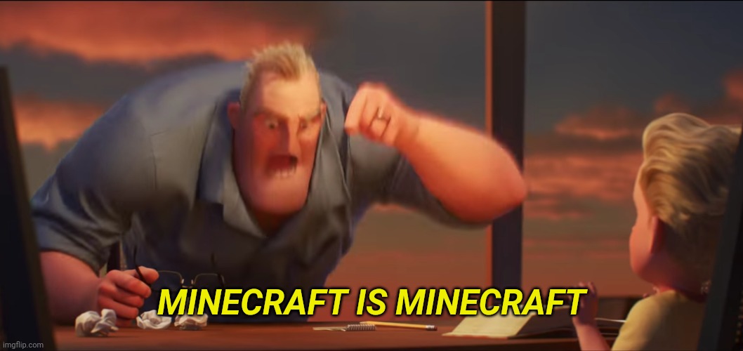 Math is math | MINECRAFT IS MINECRAFT | image tagged in math is math | made w/ Imgflip meme maker