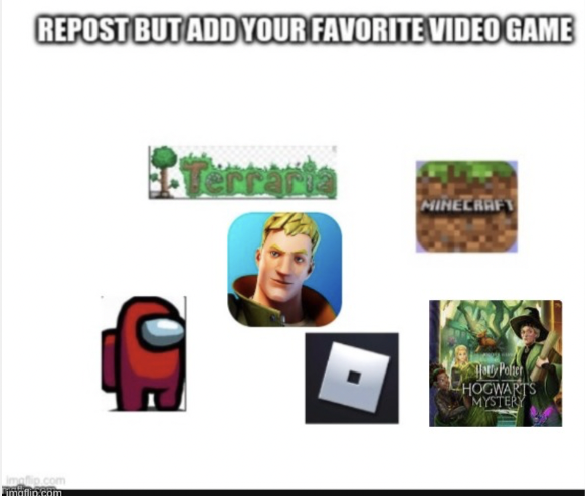repost but add your favorite video game (NOT MINE) Blank Meme Template