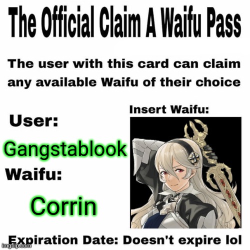 No-one said you can only have one pass. | Gangstablook; Corrin | image tagged in claim a waifu pass,fire emblem fates | made w/ Imgflip meme maker