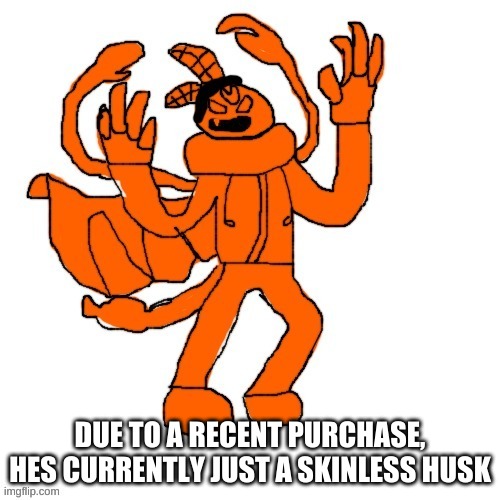 until he regenerates | DUE TO A RECENT PURCHASE, HES CURRENTLY JUST A SKINLESS HUSK | image tagged in ubercharged carlos | made w/ Imgflip meme maker