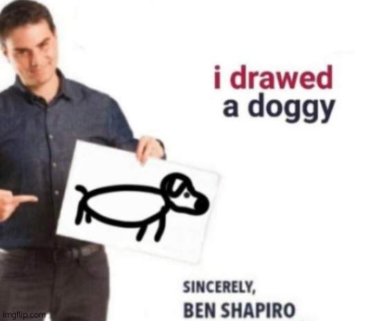 I drawed a doggy | image tagged in i drawed a doggy | made w/ Imgflip meme maker