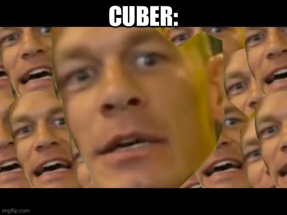Are you sure about that | CUBER: | image tagged in are you sure about that | made w/ Imgflip meme maker