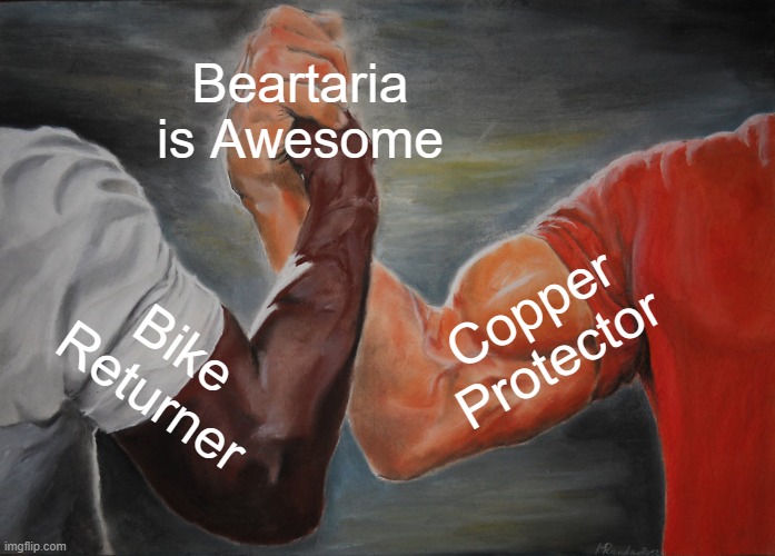 BeartariaIsAwesome | Beartaria is Awesome; Copper Protector; Bike Returner | image tagged in memes,epic handshake | made w/ Imgflip meme maker