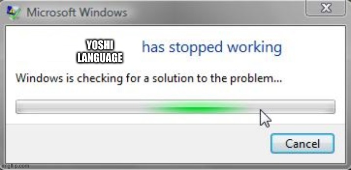 [Words] has stopped working | YOSHI LANGUAGE | image tagged in words has stopped working | made w/ Imgflip meme maker