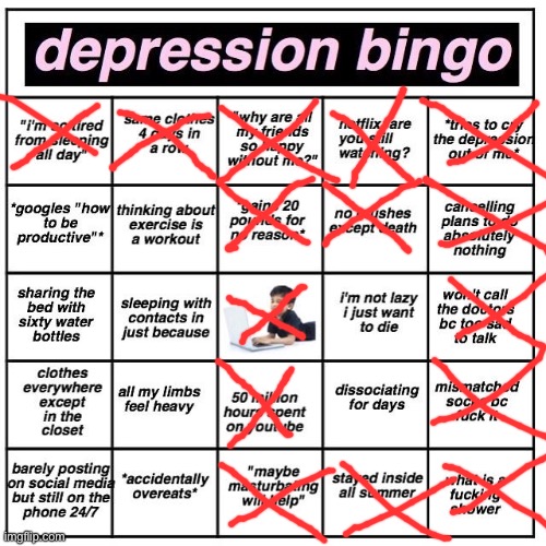 Sick I got 3 | image tagged in depression bingo | made w/ Imgflip meme maker