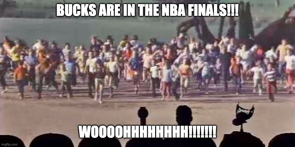 Giant Spiders in Wisconsin | BUCKS ARE IN THE NBA FINALS!!! WOOOOHHHHHHHH!!!!!!! | image tagged in giant spiders in wisconsin | made w/ Imgflip meme maker