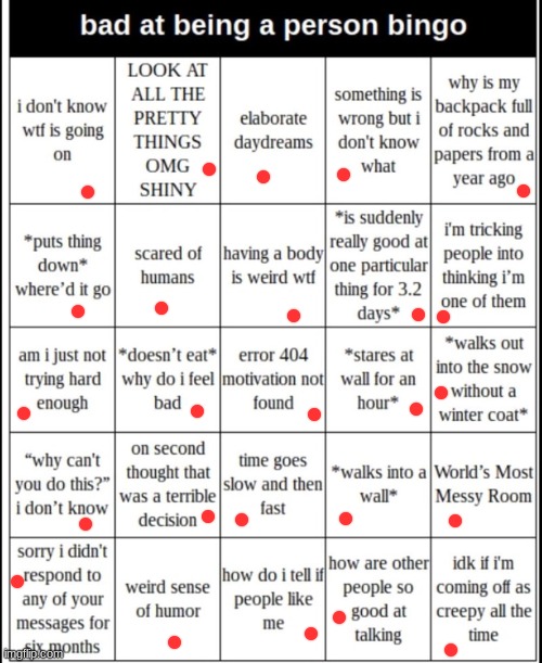 WOW I GOT ALL OF THEM AM I NOT HUMAN??? I DUNNO | image tagged in bad at being a person bingo | made w/ Imgflip meme maker