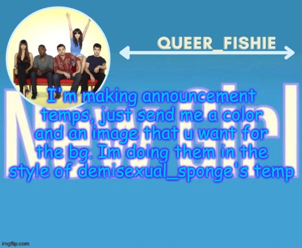 queer_fishie's temp | I'm making announcement temps, just send me a color and an image that u want for the bg. Im doing them in the style of demisexual_sponge's temp | image tagged in queer_fishie's temp | made w/ Imgflip meme maker