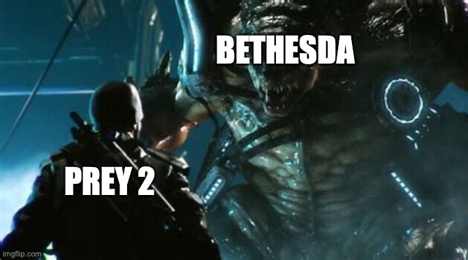 David vs Goliath | BETHESDA; PREY 2 | image tagged in prey | made w/ Imgflip meme maker